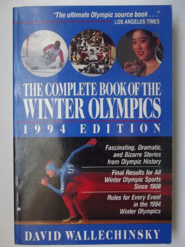 The Complete Book of the Winter Olympics: 1994 Edition (9780316920803) by Wallechinsky, David; Wallenchinsky, David