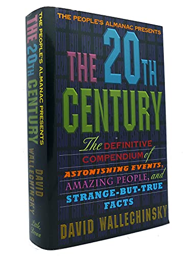 Beispielbild fr The People's Almanac Presents the Twentieth Century: The Definitive Compendium of Astonishing Events, Amazing People, and Strange-But-True Facts zum Verkauf von Once Upon A Time Books