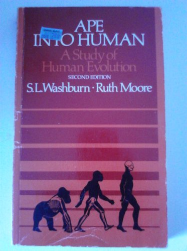 Ape into human: A study of human evolution (9780316923743) by Washburn, S.L., And Ruth Moore