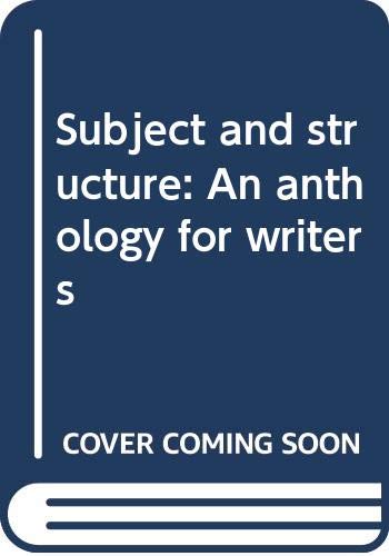9780316924238: Title: Subject and structure An anthology for writers