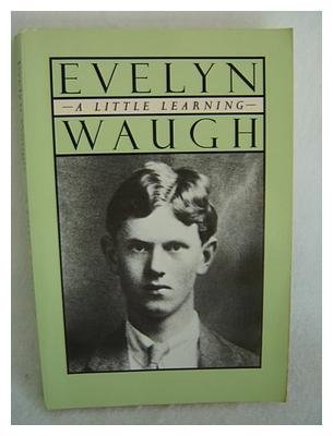 A Little Learning: The First Volume of an Autobiography (9780316926454) by Waugh, Evelyn