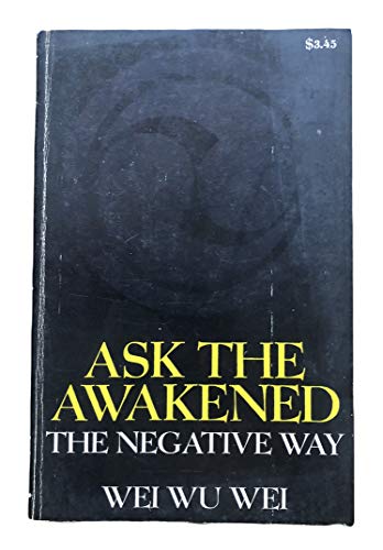 9780316928106: Ask the awakened;: The negative way