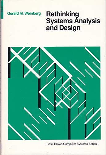 Rethinking Systems Analysis and Design (Little, Brown computer systems series) (9780316928441) by Weinberg, Gerald M