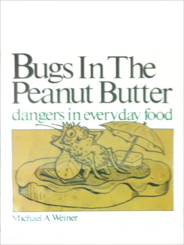 9780316928601: Bugs in the Peanut Butter: Dangers in Everyday Food