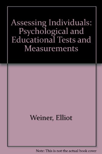 Assessing Individuals Psychological and Educational Tests and Measurements (9780316928618) by Elliot A. Weiner; Barbara J. Stewart