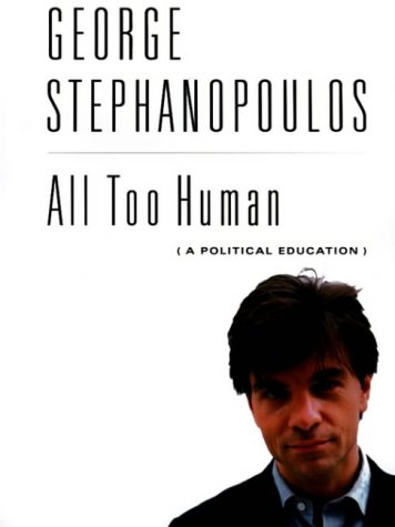 9780316929196: All Too Human: A Political Education