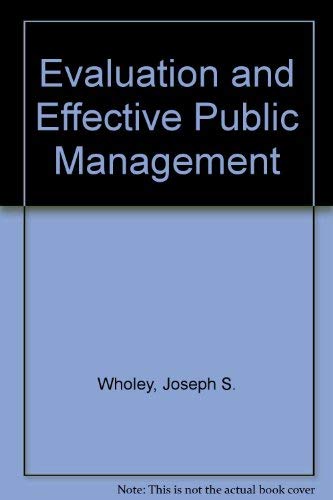 Beispielbild fr Evaluation and Effective Public Management (Little, Brown foundations of public management series) zum Verkauf von Wonder Book