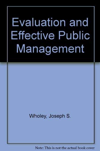 Stock image for Evaluation and Effective Public Management (Little, Brown foundations of public management series) for sale by Wonder Book