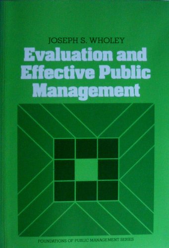 9780316937832: Evaluation and effective public management (Little, Brown foundations of public management series)