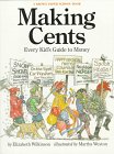 Stock image for Making Cents: Every Kid's Guide to Money : How to Make It, What to Do With It for sale by SecondSale