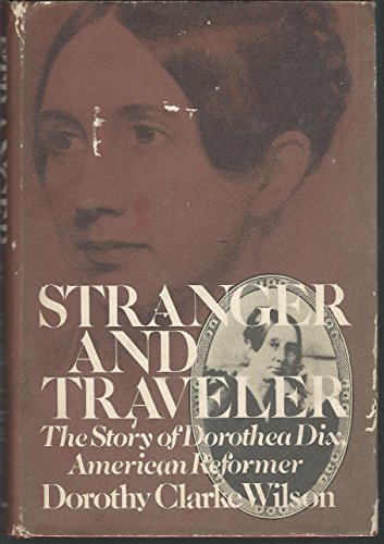 Imagen de archivo de Stranger and Traveler: The Story of Dorothea Dix, American Reformer a la venta por HPB-Emerald