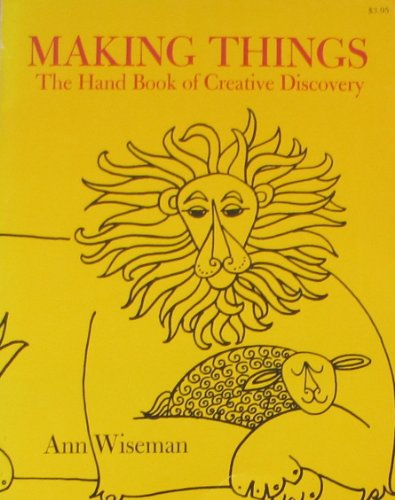 Stock image for Making Things: The Hand Book of Creative Discovery, Vol. 1 - Ann S. Wiseman - Paperback for sale by BookHolders