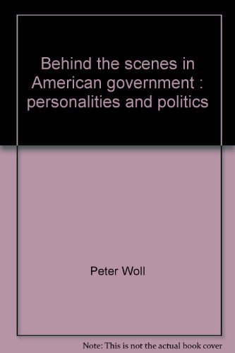 Imagen de archivo de Behind the Scenes in American Government : Personalities and Politics a la venta por Better World Books: West