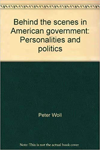 9780316951777: Behind the scenes in American government: Personalities and politics
