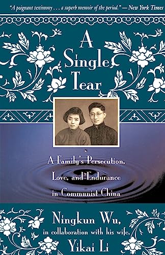 9780316956390: A Single Tear: A Family's Persecution, Love, and Endurance in Communist China