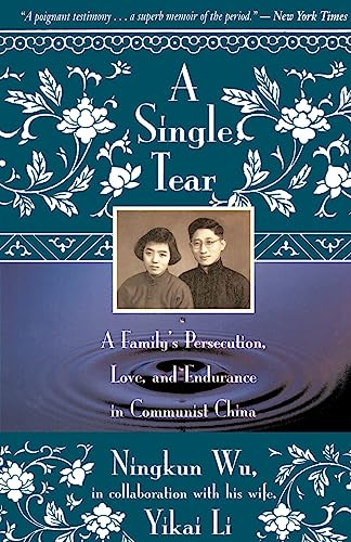 

A Single Tear: A Family's Persecution, Love, and Endurance in Communist China