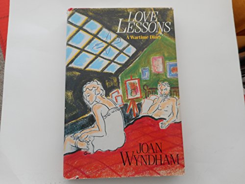 Beispielbild fr Love Lessons: A Wartime Diary zum Verkauf von Wonder Book