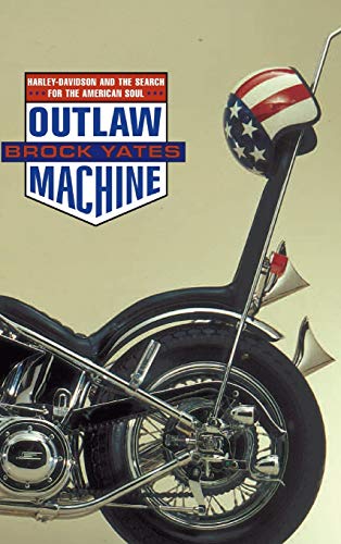 Stock image for Outlaw Machine : Harley Davidson and the Search for the American Soul for sale by Better World Books: West