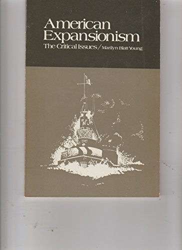 American Expansionism: The Critical Issues (9780316977067) by Young, Marilyn Blatt