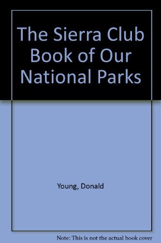 Beispielbild fr The Sierra Club Book of Our National Parks zum Verkauf von Better World Books