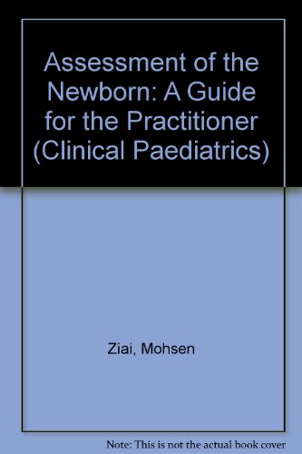 Assessment of the Newborn: A Guide for the Practitioner (Clinical Paediatrics S.) (9780316987547) by Ziai, Mohsen; Et Al