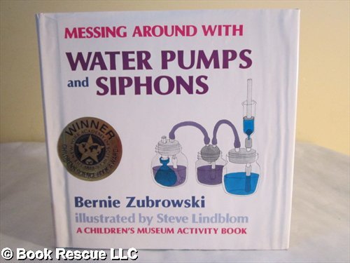 Stock image for Messing Around with Water Pumps and Siphons for sale by Better World Books