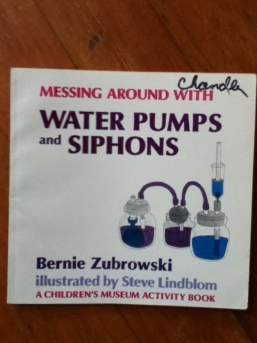 9780316988773: Messing Around With Water Pumps and Siphon (Children's Museum Activity Book)