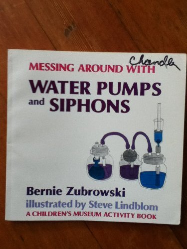 Stock image for Messing Around With Water Pumps and Siphon (Children's Museum Activity Book) for sale by Idaho Youth Ranch Books