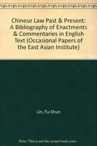 Chinese Law Past & Present: A Bibliography of Enactments & Commentaries in English Text (Occasion...