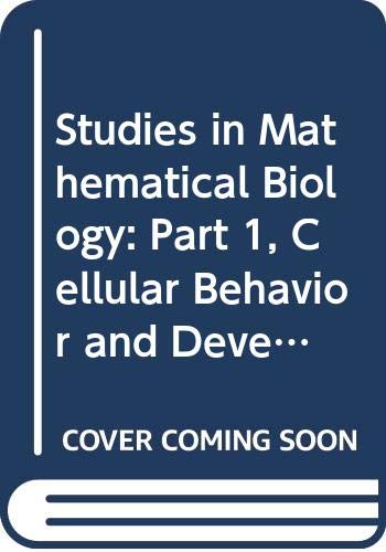 Studies in Mathematical Biology: Part 1, Cellular Behavior and Development of Pattern (VOLUME 15 PART 2, POPULATIONS AND COMMUNITIES) (9780317319484) by Levin, Simon A.