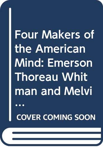 9780317422269: Four Makers of the American Mind: Emerson Thoreau Whitman and Melville a Bicentennial Tribute