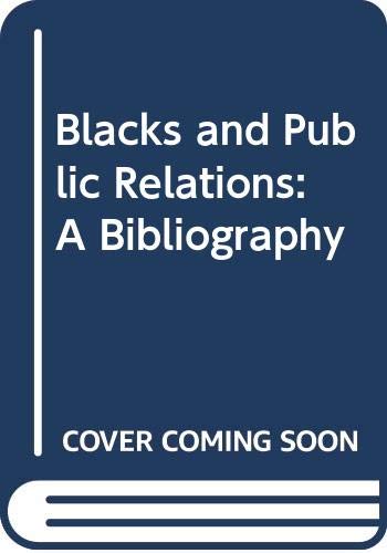 Blacks and Public Relations: A Bibliography (9780317469943) by Hill, George; Farrell, Robert C.