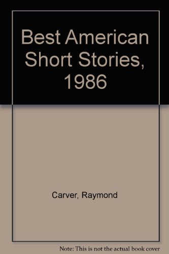 Best American Short Stories, 1986 (9780317533552) by Carver, Raymond; Ravenel, Shannon