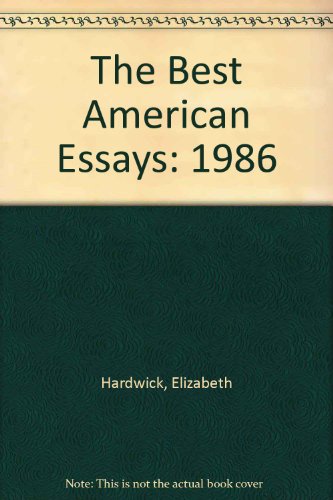 The Best American Essays: 1986 (9780317533576) by Hardwick, Elizabeth; Atwan, Robert