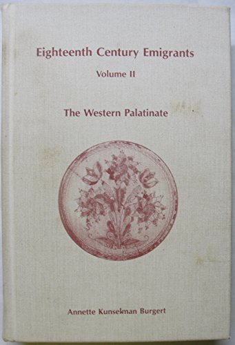 Beispielbild fr Eighteenth-Century Emigrants from German Speaking Lands to North America, Volume II: The Western Palatinate [Publications of the Pennsylvania German Society Vol. 19 (XIX)] zum Verkauf von Saucony Book Shop