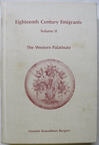 

Eighteenth Century Emigrants from German-Speaking Lands to North America : The Western Palatinate [first edition]