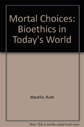 9780317580808: Mortal Choices: Bioethics in Today's World