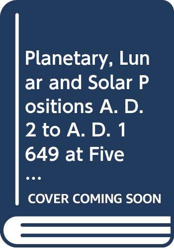 Beispielbild fr Planetary, Lunar and Solar Positions A. D. 2 to A. D. 1649 at Five Day and Ten Day Intervals (Memoirs Ser. : Vol. 59) zum Verkauf von Hay-on-Wye Booksellers