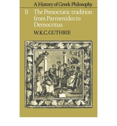 Presocratic Tradition from Parmenides to Democritus (History of Greek Philosophy) (9780317665772) by Guthrie, William Keith Chambers