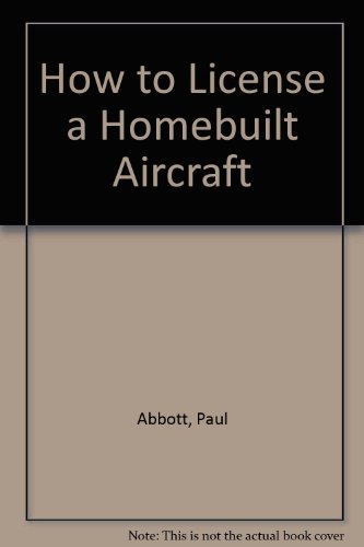 How to License a Homebuilt Aircraft/567B (9780317673555) by Abbott, Paul