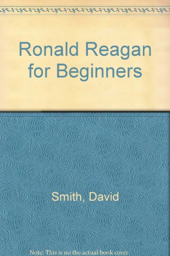 Ronald Reagan for Beginners (9780318009568) by Smith, David; Gebbie