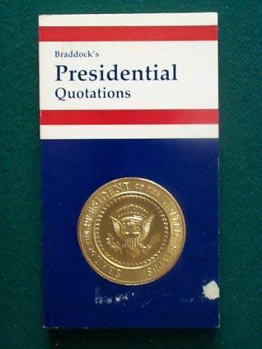 Braddock's Presidential Quotations (9780318040929) by Miller, Donald L.; Stern, Jacob; Sargeant, John F. Jr.