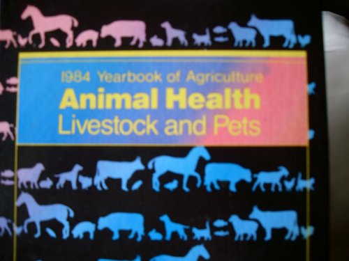 Imagen de archivo de 1984 Yearbook of Agriculture, Animal Health Livestock and Pets a la venta por Z-A LLC