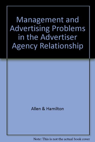 Stock image for Management and Advertising Problems in the Advertiser Agency Relationship for sale by My Dead Aunt's Books