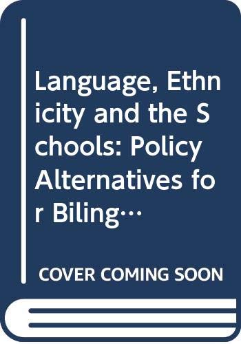 Language, Ethnicity and the Schools: Policy Alternatives for Bilingual-Bicultural Education (9780318143989) by Noel Epstein