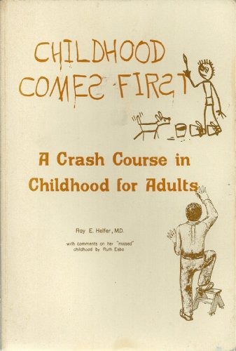 Stock image for Childhood Comes First: A Crash Course in Childhood for Adults for sale by ThriftBooks-Atlanta