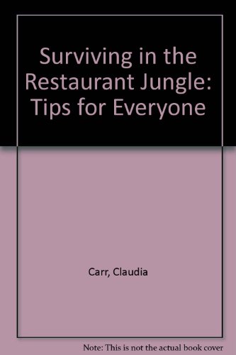 Surviving in the Restaurant Jungle: Tips for Everyone (9780318184609) by Carr, Claudia
