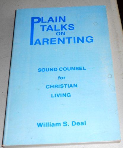 PLAIN TALKS ON PARENTING ----Sound Counsel For Christian Living