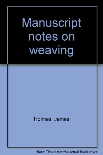 Manuscript notes on weaving (9780318190662) by Holmes, James