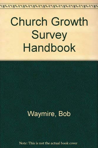 Church Growth Survey Handbook (9780318205991) by Waymire, Bob; Wagner, C. Peter